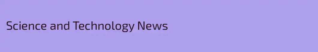 Science and Technology News